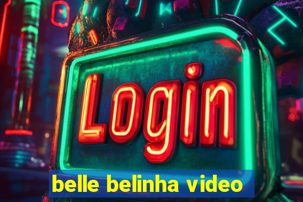 belle belinha video